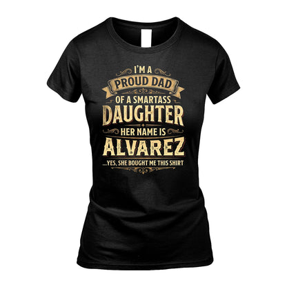 ALVAREZ 13K1-356 I'm A Proud Dad Of A Smartass Daughter Her Name Is...