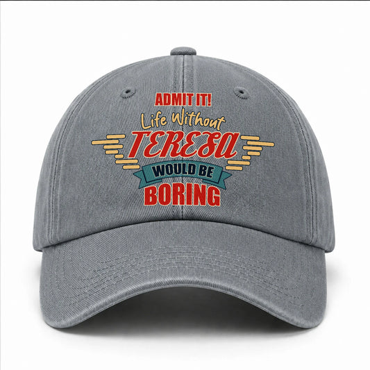Admit It Life Without Your Name Would Be Boring Vintage Wased Cap TERESA 13K1 C81PF