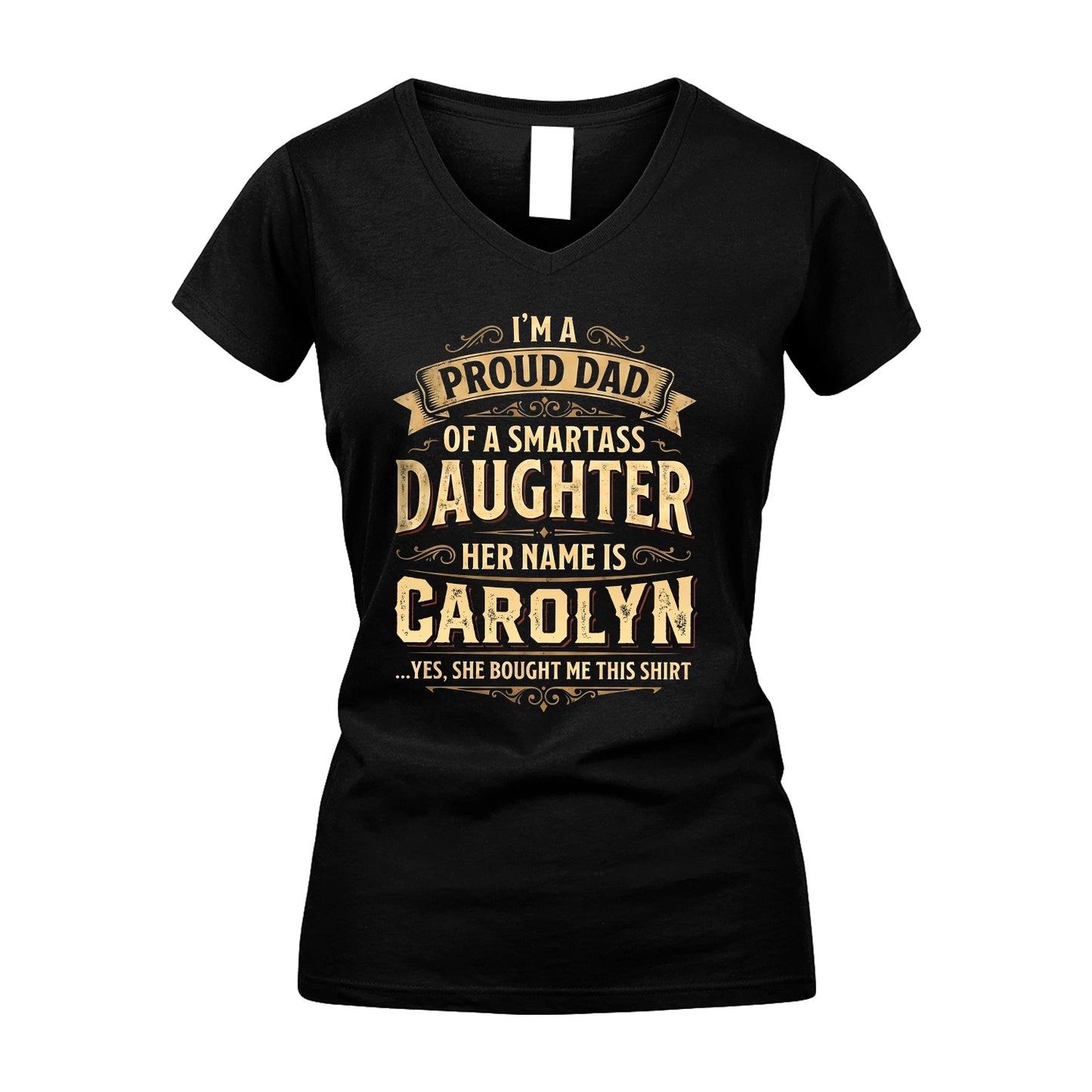 CAROLYN 13K1-356 I'm A Proud Dad Of A Smartass Daughter Her Name Is...