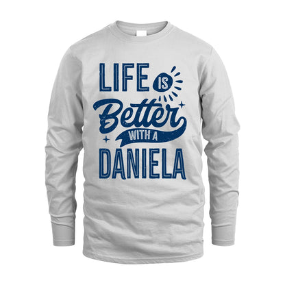 DANIELA 13K1-116 Personalized Name Quote T-Shirt Life Is Better With Unisex Gift
