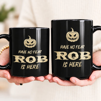 Have No Fear Your Name Is Here Halloween Pumpkin Mug ROB 13K1 MG35