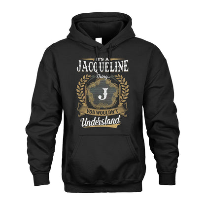 JACQUELINE 13K1-1–Personalized Name Quote Apparel “It’s an NAME Thing You Wouldn’t Understand”