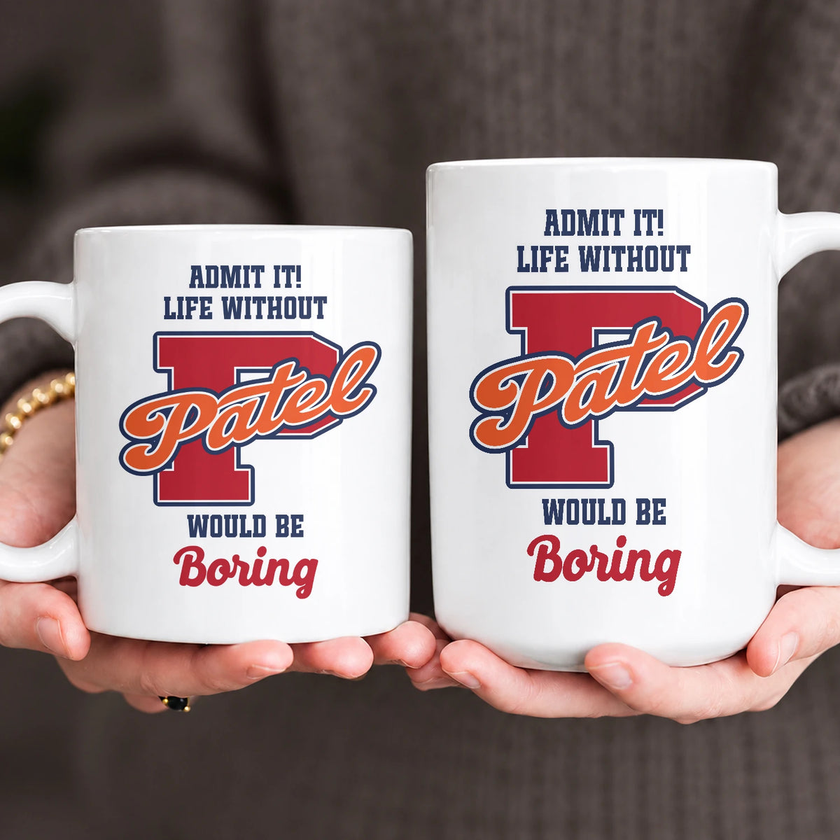 Admit It Life Without Your Name Would Be Boring Sporty Mug PATEL 13K1 MG17