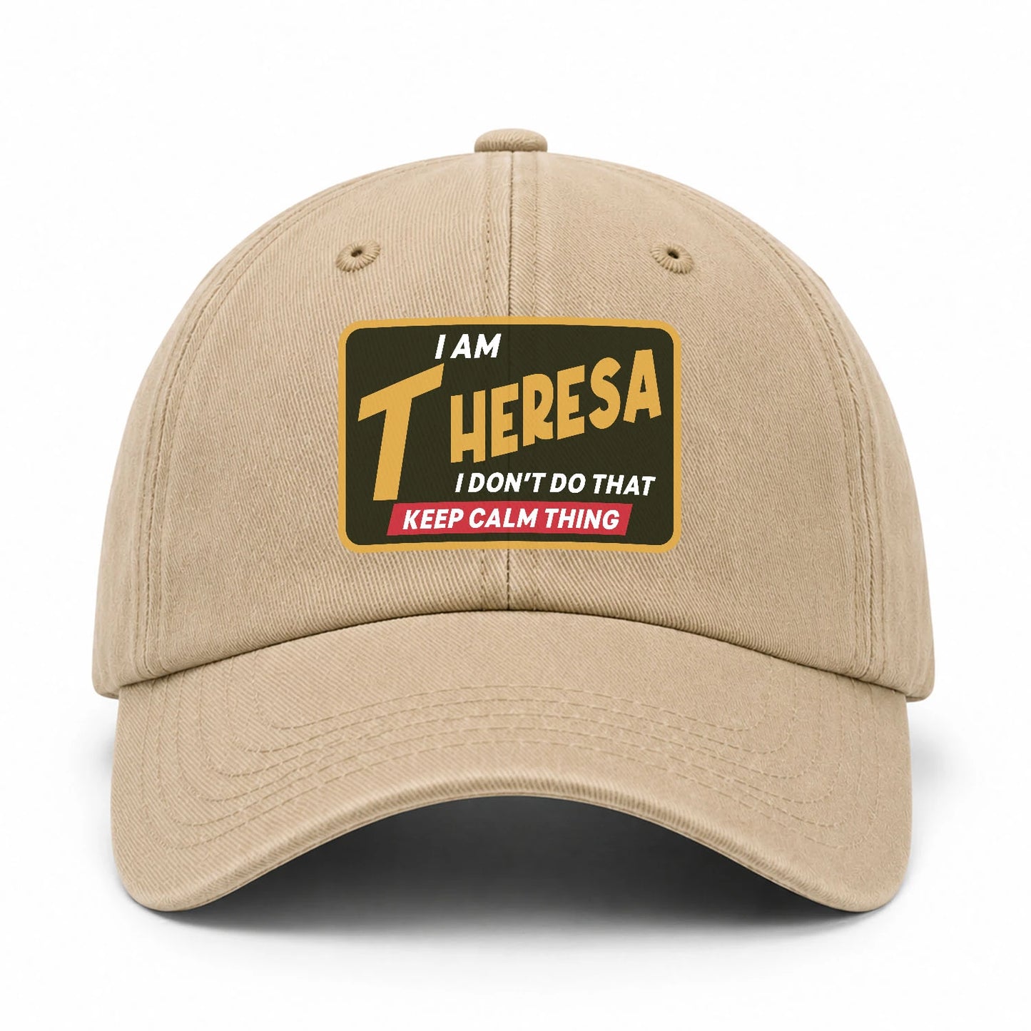 I Am Your Name I Don't Do That Keep Calm Thing Cap THERESA 13K1 C54PF