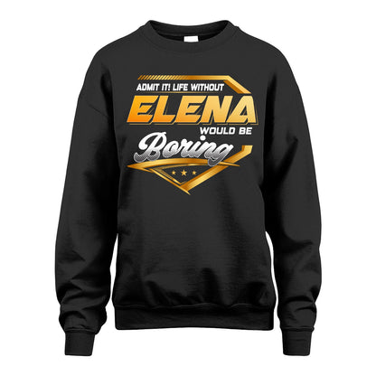 ELENA 13K1-513 Personalized "Admit It! Life Without ... Would Be Boring"