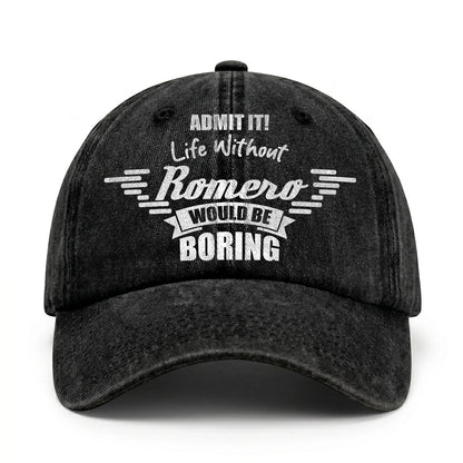 Admit It Life Without Your Name Would Be Boring Vintage Cap ROMERO 13K1 C44PF