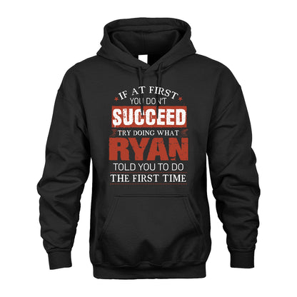 RYAN 13K1-82–Personalized Funny Quote Apparel “If At First You Don’t Succeed”