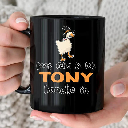 Keep Calm & Let Your Name Handle It Funny Witch Goose Mug TONY 13K1 MG01
