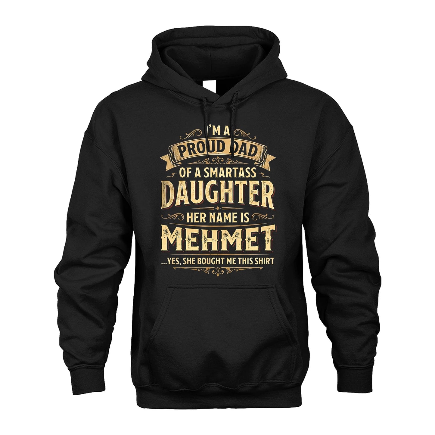MEHMET 13K1-356 I'm A Proud Dad Of A Smartass Daughter Her Name Is...