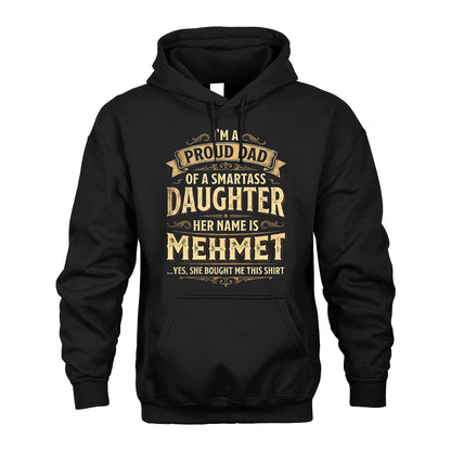 MEHMET 13K1-356 I'm A Proud Dad Of A Smartass Daughter Her Name Is...