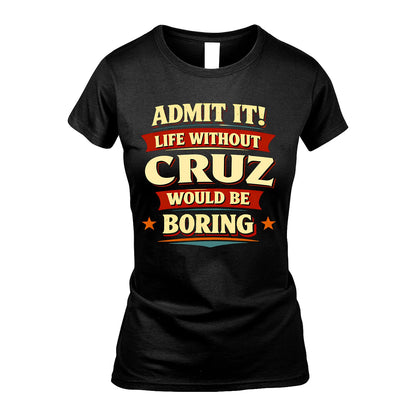 CRUZ 13K1-503 Admit It Life Without...