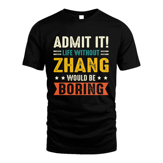 ZHANG 13K2-124–Personalized Funny Quote Apparel “Life Without NAME Would Be Boring”