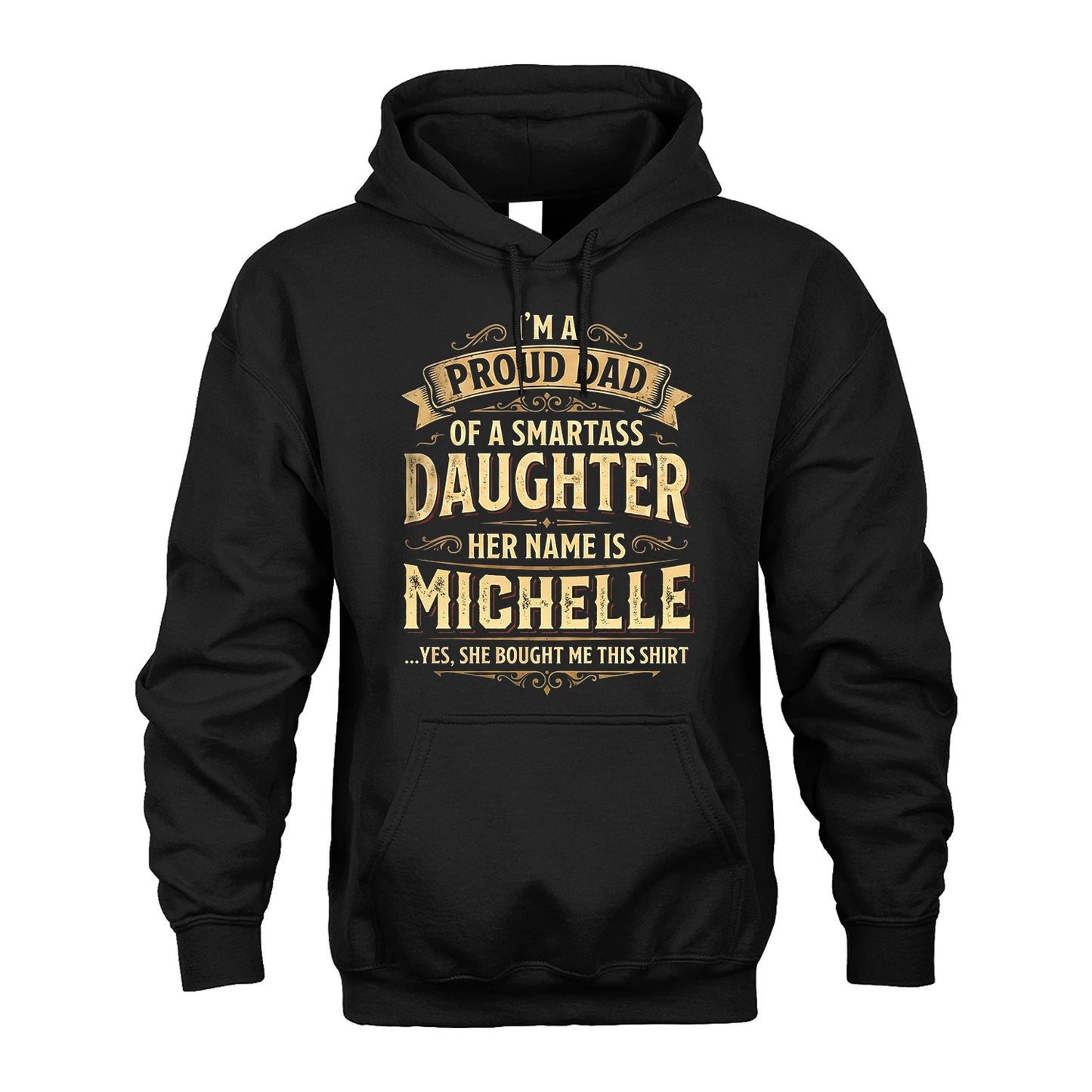 MICHELLE 13K1-356 I'm A Proud Dad Of A Smartass Daughter Her Name Is...