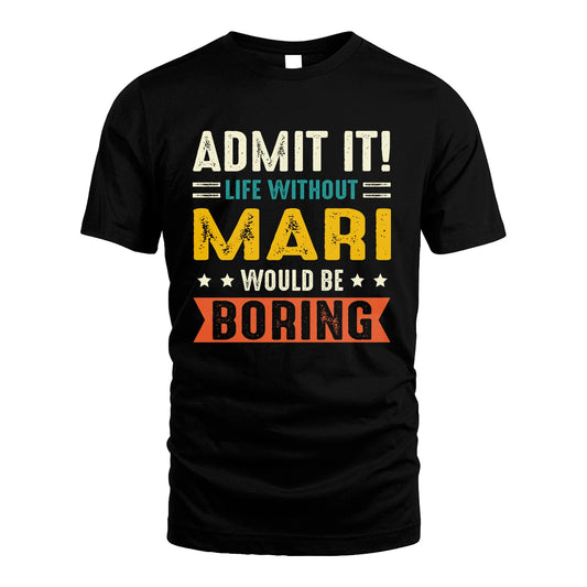 MARI 13K2-124–Personalized Funny Quote Apparel “Life Without NAME Would Be Boring”