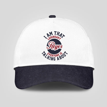 I Am That Legendary Your Name Everyone Is Talking About Baseball Cap REYES 13K1 C107PF