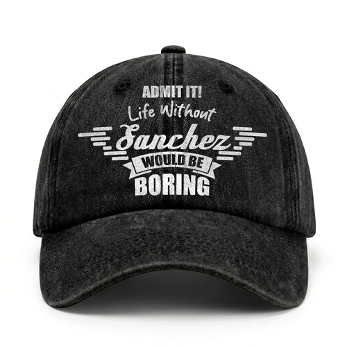 Admit It Life Without Your Name Would Be Boring Vintage Cap SANCHEZ 13K1 C44PF