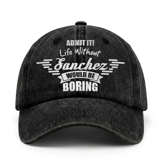Admit It Life Without Your Name Would Be Boring Vintage Cap SANCHEZ 13K1 C44PF