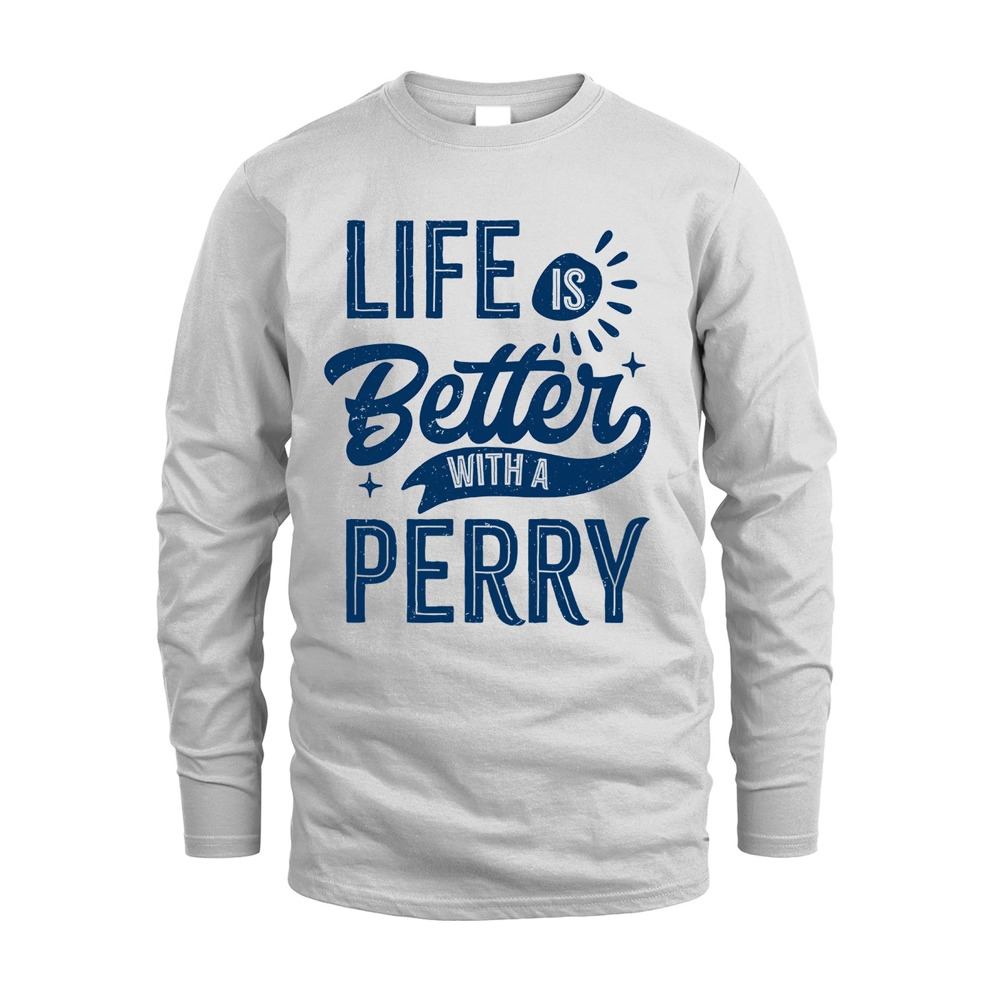 PERRY 13K1-116 Personalized Name Quote T-Shirt Life Is Better With Unisex Gift
