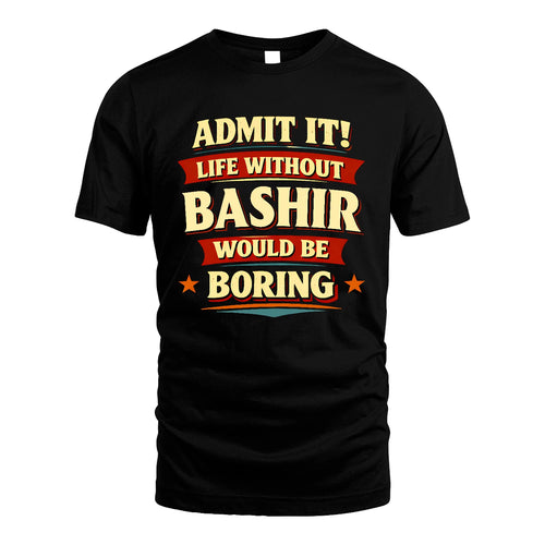 BASHIR 13K10-503 Admit It Life Without...