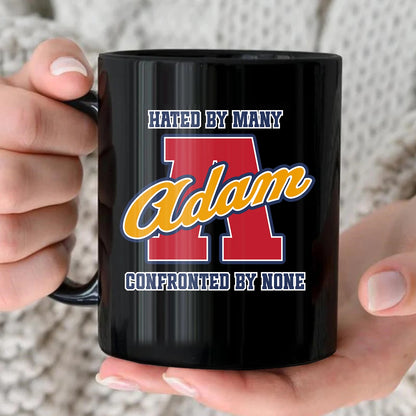 Hated By Many Confronted By None Cool Mug ADAM 13K1 MG16