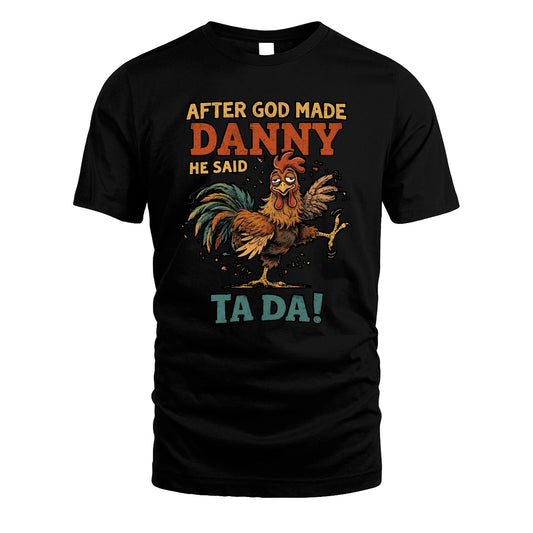 DANNY 13K1-563 After God Made Name He Said Ta Da!