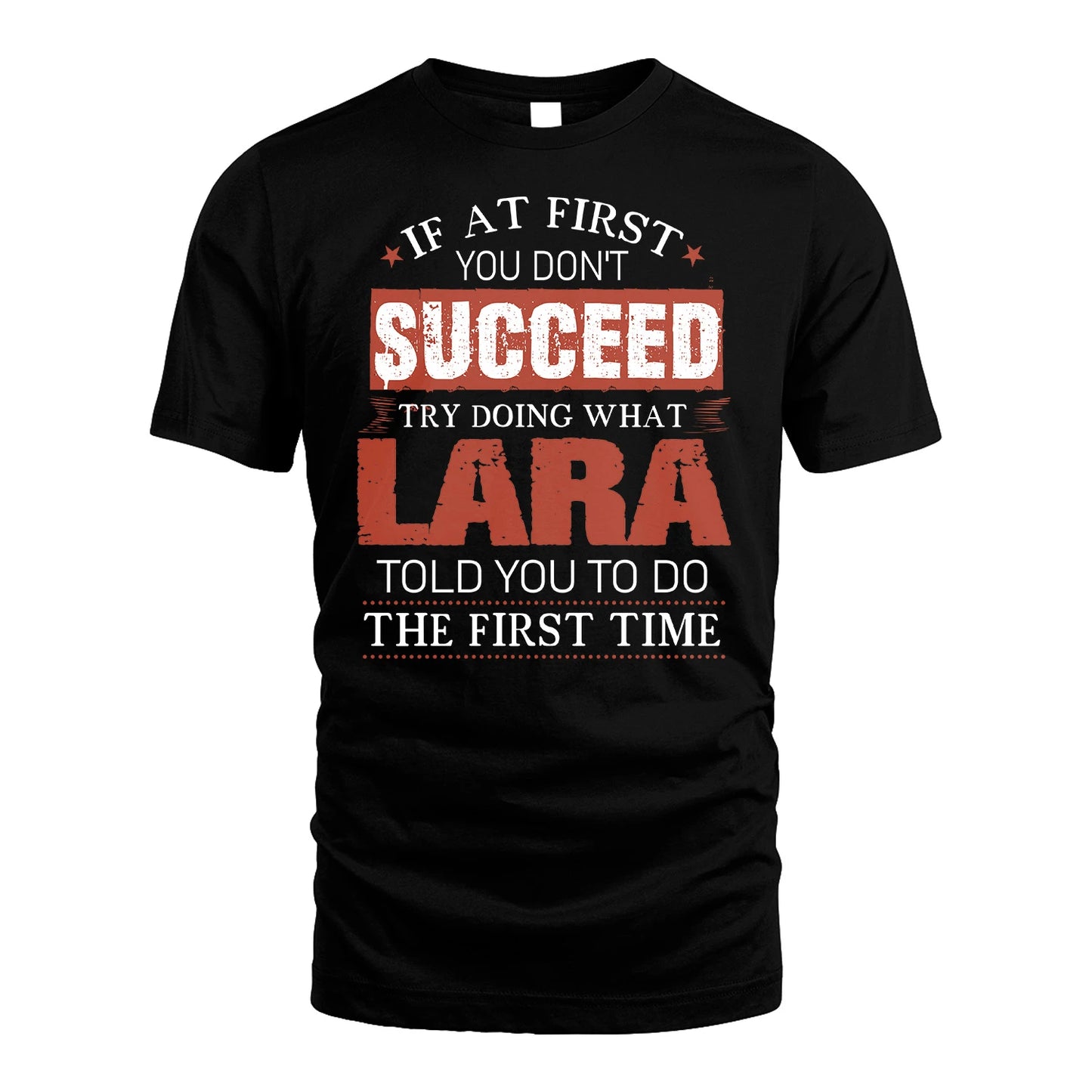 LARA 13K1-82–Personalized Funny Quote Apparel “If At First You Don’t Succeed”