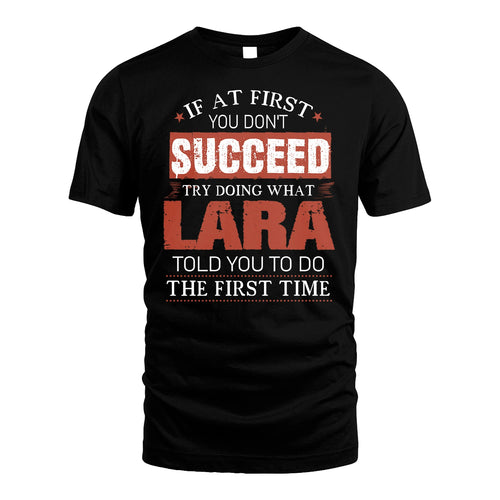 LARA 13K1-82–Personalized Funny Quote Apparel “If At First You Don’t Succeed”