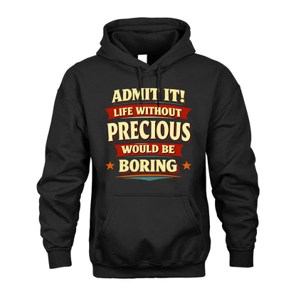 PRECIOUS 13K3-503 Personalized "Admit It Life Without..."