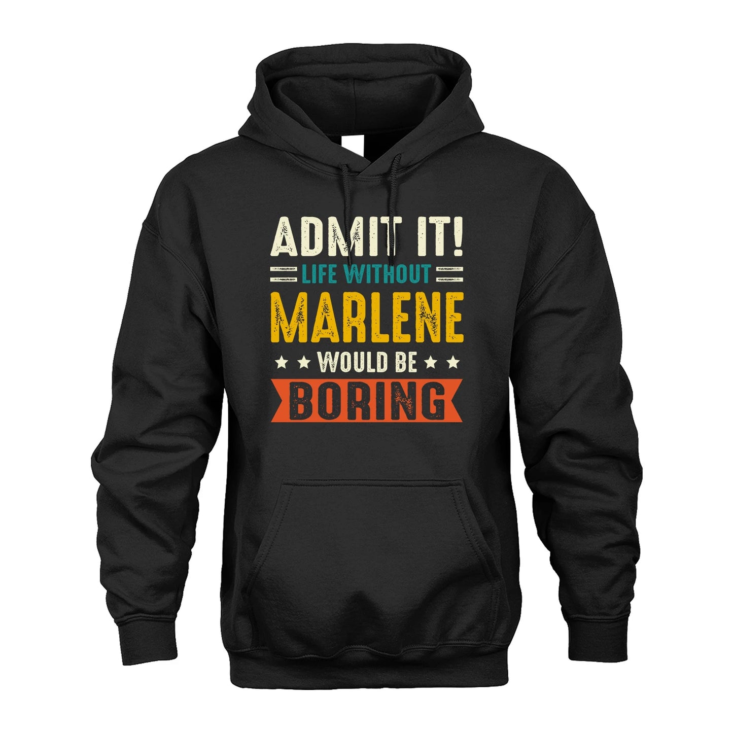 MARLENE 13K2-124–Personalized Funny Quote Apparel “Life Without NAME Would Be Boring”