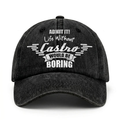Admit It Life Without Your Name Would Be Boring Vintage Cap CASTRO 13K1 C44PF