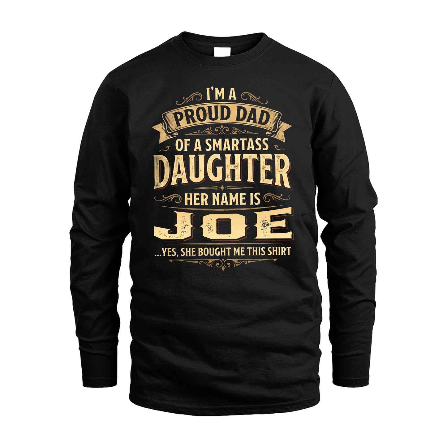 JOE 13K1-356 I'm A Proud Dad Of A Smartass Daughter Her Name Is...
