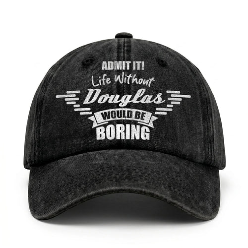 Admit It Life Without Your Name Would Be Boring Vintage Cap DOUGLAS 13K1 C44PF