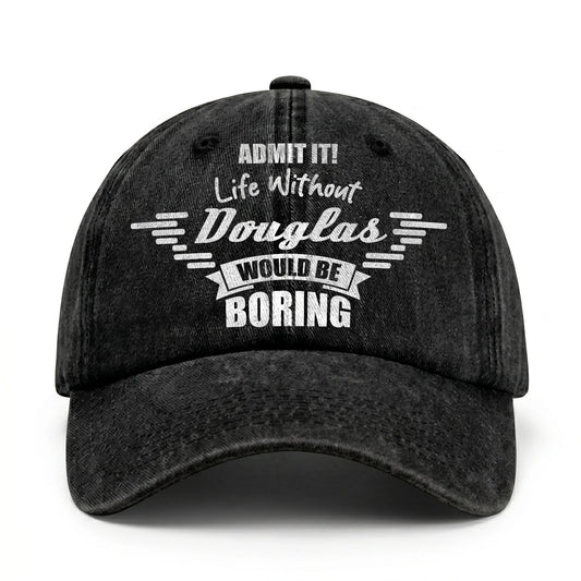 Admit It Life Without Your Name Would Be Boring Vintage Cap DOUGLAS 13K1 C44PF