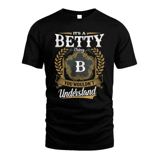 BETTY 13K1-1–Personalized Name Quote Apparel “It’s an NAME Thing You Wouldn’t Understand”