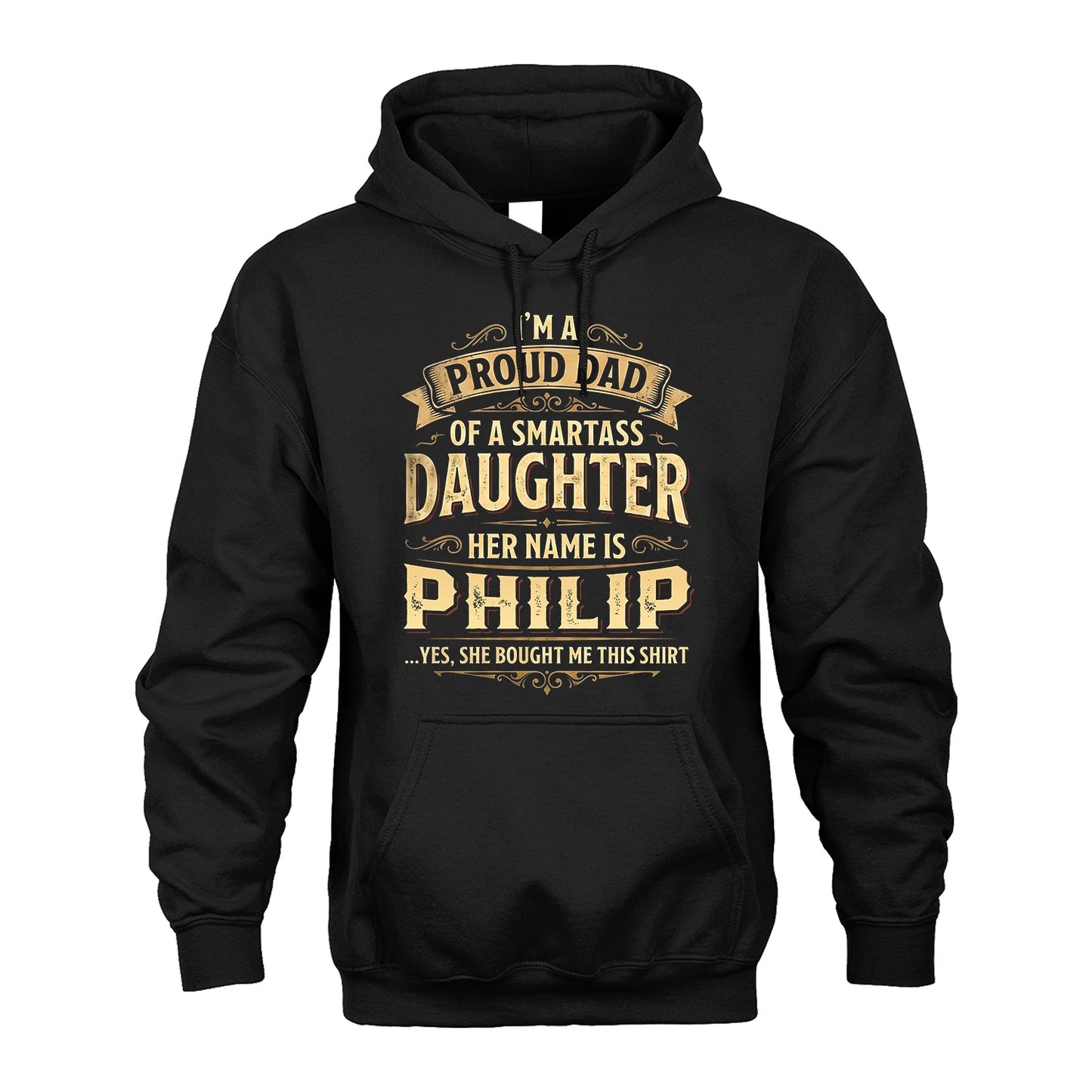 PHILIP 13K1-356 I'm A Proud Dad Of A Smartass Daughter Her Name Is...