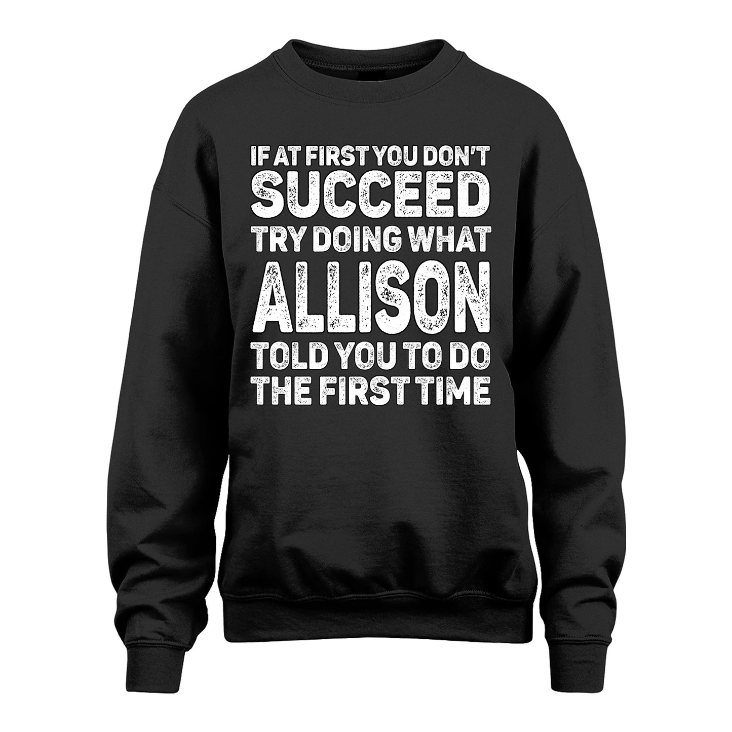 ALLISON 13K1-117   Personalized Funny Quote Apparel If At First You Dont Succeed