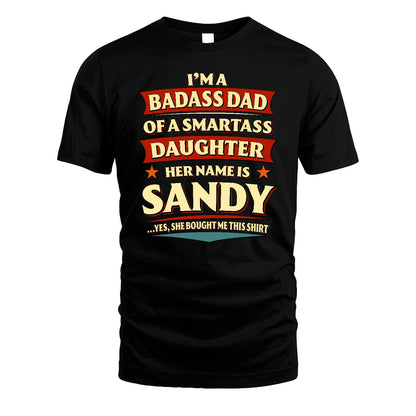 SANDY 13K1-535 I'm A Badass Dad Of A Smartass Daughter Her Name Is ...