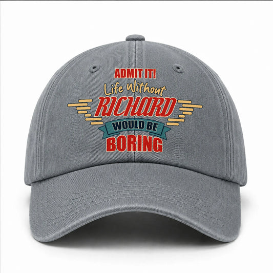 Admit It Life Without Your Name Would Be Boring Vintage Wased Cap RICHARD 13K1 C81PF