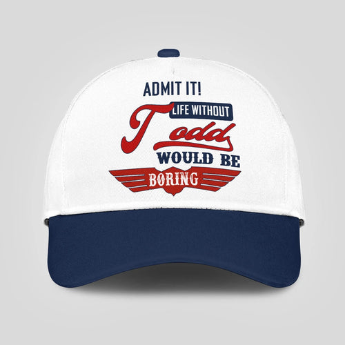 Admit It Life Without Your Name Would Be Boring Vintage Cap TODD 13K1 C52PF