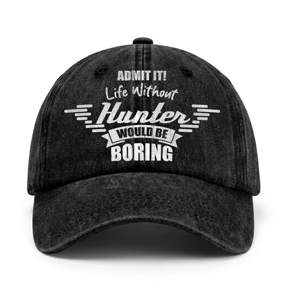 Admit It Life Without Your Name Would Be Boring Vintage Cap HUNTER 13K1 C44PF