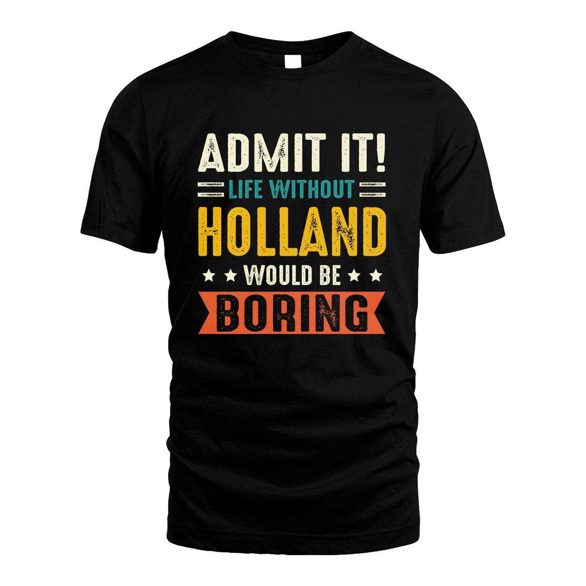 HOLLAND 13K3-124–Personalized Funny Quote Apparel “Life Without NAME Would Be Boring”
