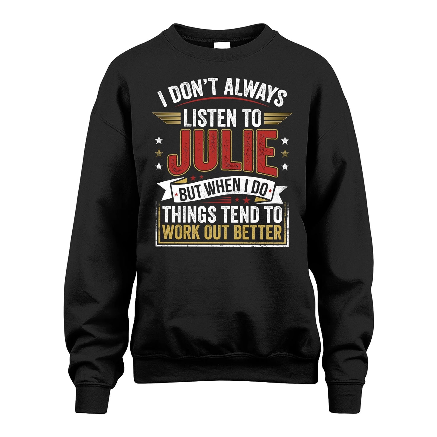 JULIE 13K1-542 I Don't Always Listen To ...