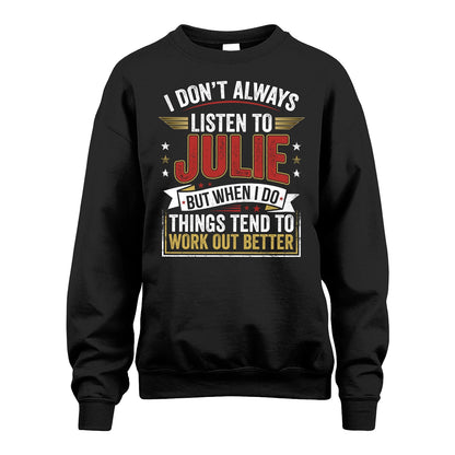 JULIE 13K1-542 I Don't Always Listen To ...