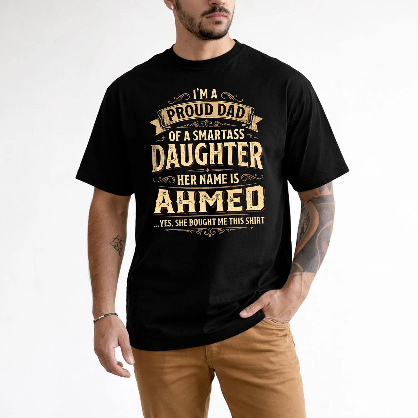 AHMED 13K1-356 I'm A Proud Dad Of A Smartass Daughter Her Name Is...
