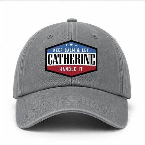 Keep Calm & Let Your Name Handle It Washed Cap CATHERINE 13K1 C87PF