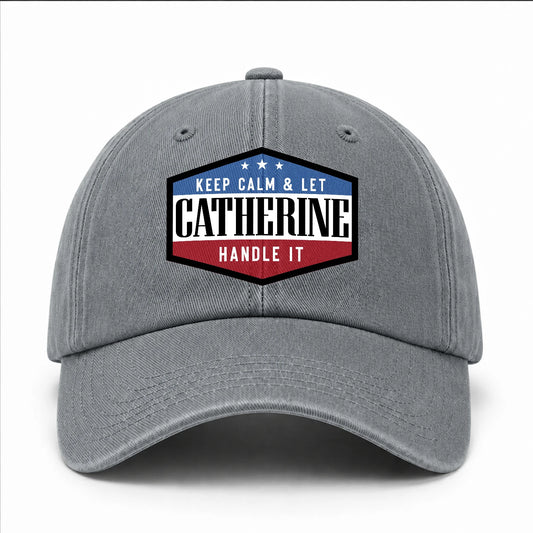 Keep Calm & Let Your Name Handle It Washed Cap CATHERINE 13K1 C87PF