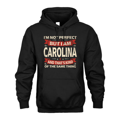 CAROLINA 13K1-566 I'm Not Perfect But I Am...
