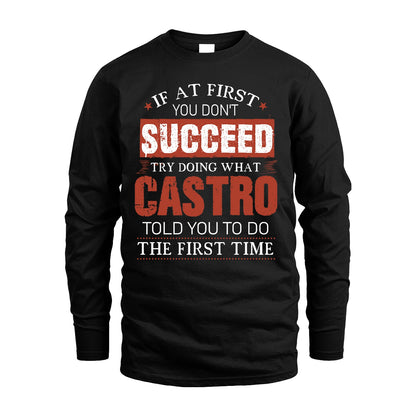 CASTRO 13K1-82–Personalized Funny Quote Apparel “If At First You Don’t Succeed”