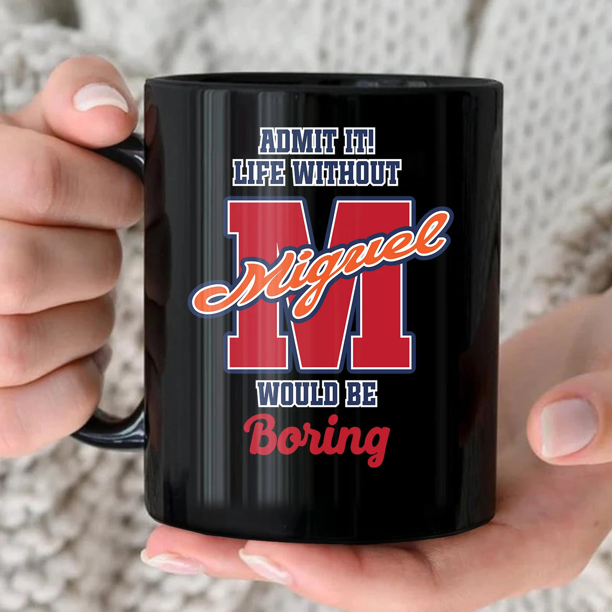 Admit It Life Without Your Name Would Be Boring Sporty Mug MIGUEL 13K1 MG17