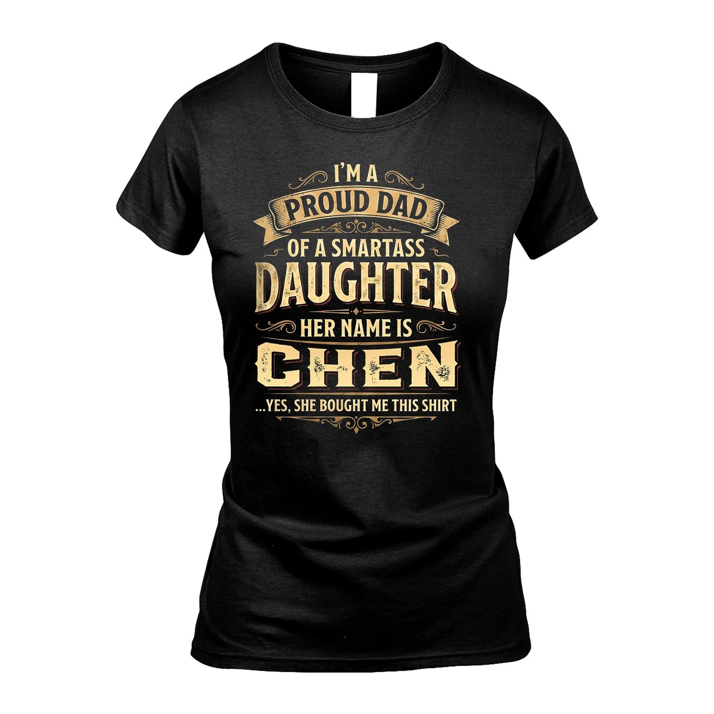CHEN 13K1-356 I'm A Proud Dad Of A Smartass Daughter Her Name Is...